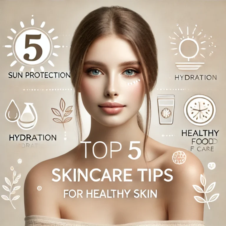 5 SKIN CARE TIPS FOR HEALTHY SKIN